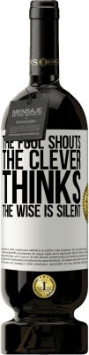 49,95 € 送料無料 | 赤ワイン プレミアム版 MBS® 予約する 愚か者は叫ぶ、賢い人は考える、賢者は沈黙する ホワイトラベル. カスタマイズ可能なラベル 予約する 12 月 収穫 2016 Tempranillo