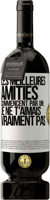 49,95 € Envoi gratuit | Vin rouge Édition Premium MBS® Réserve Les meilleures amitiés commencent par un: Je ne t'aimais vraiment pas Étiquette Blanche. Étiquette personnalisable Réserve 12 Mois Récolte 2015 Tempranillo