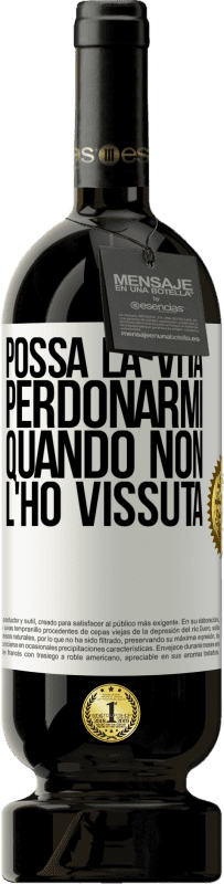 49,95 € Spedizione Gratuita | Vino rosso Edizione Premium MBS® Riserva Possa la vita perdonarmi quando non l'ho vissuta Etichetta Bianca. Etichetta personalizzabile Riserva 12 Mesi Raccogliere 2015 Tempranillo