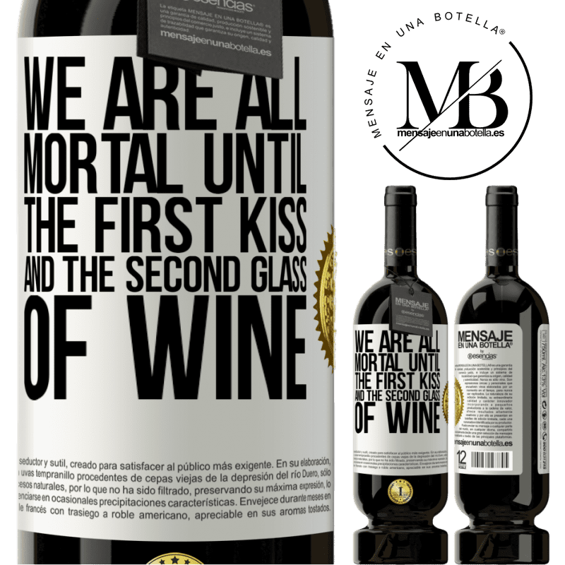 29,95 € Free Shipping | Red Wine Premium Edition MBS® Reserva We are all mortal until the first kiss and the second glass of wine White Label. Customizable label Reserva 12 Months Harvest 2014 Tempranillo