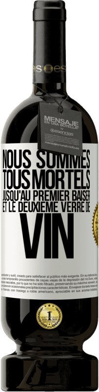 49,95 € Envoi gratuit | Vin rouge Édition Premium MBS® Réserve Nous sommes tous mortels jusqu'au premier baiser et le deuxième verre de vin Étiquette Blanche. Étiquette personnalisable Réserve 12 Mois Récolte 2014 Tempranillo