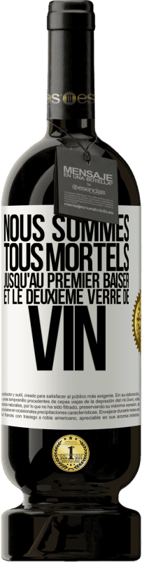 49,95 € Envoi gratuit | Vin rouge Édition Premium MBS® Réserve Nous sommes tous mortels jusqu'au premier baiser et le deuxième verre de vin Étiquette Blanche. Étiquette personnalisable Réserve 12 Mois Récolte 2015 Tempranillo