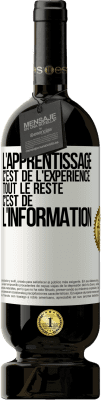 49,95 € Envoi gratuit | Vin rouge Édition Premium MBS® Réserve L'apprentissage c'est de l'expérience. Tout le reste c'est de l' information Étiquette Blanche. Étiquette personnalisable Réserve 12 Mois Récolte 2016 Tempranillo