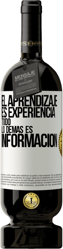 49,95 € Envío gratis | Vino Tinto Edición Premium MBS® Reserva El aprendizaje es experiencia. Todo lo demás es información Etiqueta Blanca. Etiqueta personalizable Reserva 12 Meses Cosecha 2016 Tempranillo