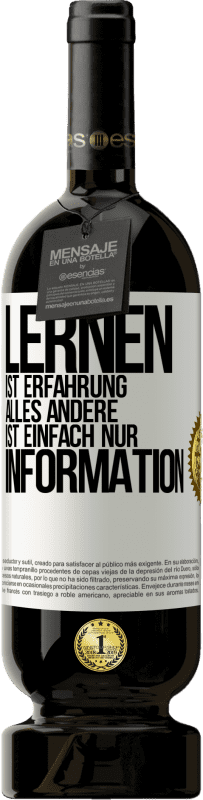 49,95 € Kostenloser Versand | Rotwein Premium Ausgabe MBS® Reserve Lernen ist Erfahrung. Alles andere ist einfach nur Information Weißes Etikett. Anpassbares Etikett Reserve 12 Monate Ernte 2015 Tempranillo