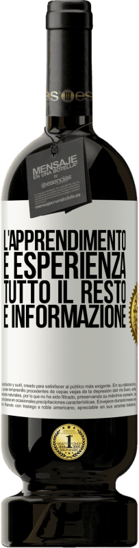 49,95 € Spedizione Gratuita | Vino rosso Edizione Premium MBS® Riserva L'apprendimento è esperienza. Tutto il resto è informazione Etichetta Bianca. Etichetta personalizzabile Riserva 12 Mesi Raccogliere 2015 Tempranillo