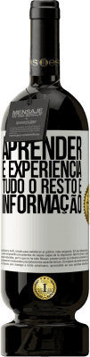 49,95 € Envio grátis | Vinho tinto Edição Premium MBS® Reserva Aprender é experiência. Tudo o resto é informação Etiqueta Branca. Etiqueta personalizável Reserva 12 Meses Colheita 2016 Tempranillo