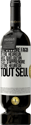 49,95 € Envoi gratuit | Vin rouge Édition Premium MBS® Réserve La meilleure façon d'être heureux avec quelqu'un, c'est d'apprendre à être heureux tout seul Étiquette Blanche. Étiquette personnalisable Réserve 12 Mois Récolte 2016 Tempranillo
