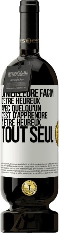 49,95 € Envoi gratuit | Vin rouge Édition Premium MBS® Réserve La meilleure façon d'être heureux avec quelqu'un, c'est d'apprendre à être heureux tout seul Étiquette Blanche. Étiquette personnalisable Réserve 12 Mois Récolte 2015 Tempranillo