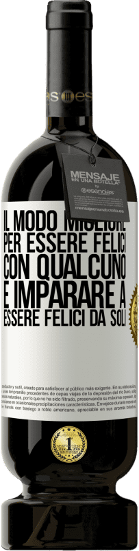 49,95 € Spedizione Gratuita | Vino rosso Edizione Premium MBS® Riserva Il modo migliore per essere felici con qualcuno è imparare a essere felici da soli Etichetta Bianca. Etichetta personalizzabile Riserva 12 Mesi Raccogliere 2016 Tempranillo