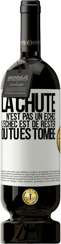 49,95 € Envoi gratuit | Vin rouge Édition Premium MBS® Réserve La chute n'est pas un échec. L'échec est de rester où tu es tombé Étiquette Blanche. Étiquette personnalisable Réserve 12 Mois Récolte 2015 Tempranillo