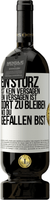 49,95 € Kostenloser Versand | Rotwein Premium Ausgabe MBS® Reserve Ein Sturz ist kein Versagen. Ein Versagen ist, dort zu bleiben, wo du gefallen bist Weißes Etikett. Anpassbares Etikett Reserve 12 Monate Ernte 2015 Tempranillo