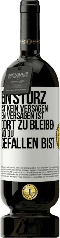 49,95 € Kostenloser Versand | Rotwein Premium Ausgabe MBS® Reserve Ein Sturz ist kein Versagen. Ein Versagen ist, dort zu bleiben, wo du gefallen bist Weißes Etikett. Anpassbares Etikett Reserve 12 Monate Ernte 2015 Tempranillo