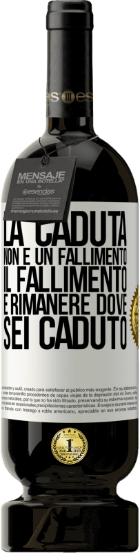 49,95 € Spedizione Gratuita | Vino rosso Edizione Premium MBS® Riserva La caduta non è un fallimento. Il fallimento è rimanere dove sei caduto Etichetta Bianca. Etichetta personalizzabile Riserva 12 Mesi Raccogliere 2015 Tempranillo