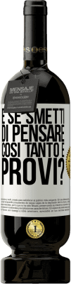 49,95 € Spedizione Gratuita | Vino rosso Edizione Premium MBS® Riserva e se smetti di pensare così tanto e provi? Etichetta Bianca. Etichetta personalizzabile Riserva 12 Mesi Raccogliere 2015 Tempranillo