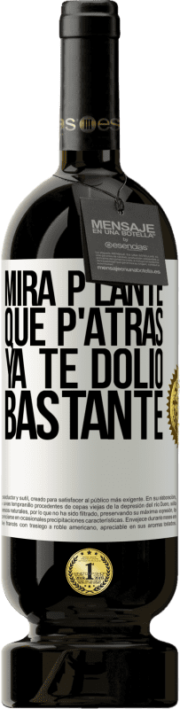 49,95 € Spedizione Gratuita | Vino rosso Edizione Premium MBS® Riserva Mira p'lante que p'atrás ya te dolió bastante Etichetta Bianca. Etichetta personalizzabile Riserva 12 Mesi Raccogliere 2016 Tempranillo