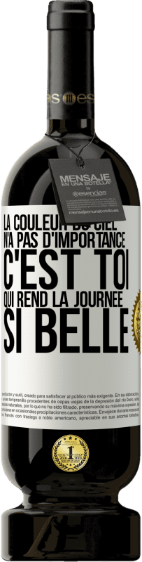 49,95 € Envoi gratuit | Vin rouge Édition Premium MBS® Réserve La couleur du ciel n'a pas d'importance. C'est toi qui rend la journée si belle Étiquette Blanche. Étiquette personnalisable Réserve 12 Mois Récolte 2015 Tempranillo