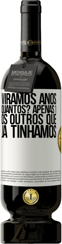 49,95 € Envio grátis | Vinho tinto Edição Premium MBS® Reserva Viramos anos. Quantos? apenas 1. Os outros que já tínhamos Etiqueta Branca. Etiqueta personalizável Reserva 12 Meses Colheita 2015 Tempranillo