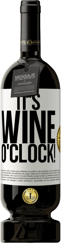 49,95 € 免费送货 | 红酒 高级版 MBS® 预订 It's wine o'clock! 白标. 可自定义的标签 预订 12 个月 收成 2014 Tempranillo