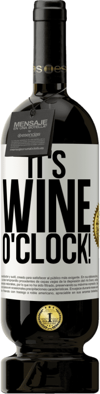 49,95 € Envoi gratuit | Vin rouge Édition Premium MBS® Réserve It's wine o'clock! Étiquette Blanche. Étiquette personnalisable Réserve 12 Mois Récolte 2015 Tempranillo