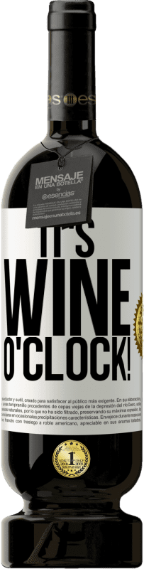 49,95 € Spedizione Gratuita | Vino rosso Edizione Premium MBS® Riserva It's wine o'clock! Etichetta Bianca. Etichetta personalizzabile Riserva 12 Mesi Raccogliere 2015 Tempranillo