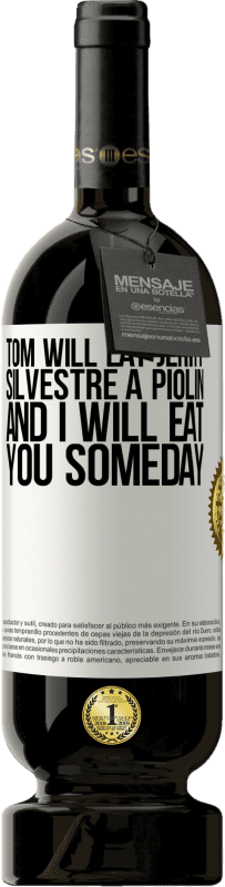 39,95 € Free Shipping | Red Wine Premium Edition MBS® Reserva Tom will eat Jerry, Silvestre a Piolin, and I will eat you someday White Label. Customizable label Reserva 12 Months Harvest 2015 Tempranillo