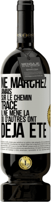 49,95 € Envoi gratuit | Vin rouge Édition Premium MBS® Réserve Ne marchez jamais sur le chemin tracé, il ne mène là où d'autres ont déjà été Étiquette Blanche. Étiquette personnalisable Réserve 12 Mois Récolte 2015 Tempranillo