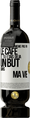 49,95 € Envoi gratuit | Vin rouge Édition Premium MBS® Réserve Nous n'avions même pas fini le café et tu étais déjà un but dans ma vie Étiquette Blanche. Étiquette personnalisable Réserve 12 Mois Récolte 2015 Tempranillo