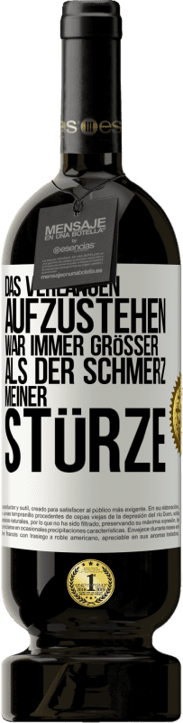 49,95 € Kostenloser Versand | Rotwein Premium Ausgabe MBS® Reserve Das Verlangen aufzustehen war immer größer als der Schmerz meiner Stürze Weißes Etikett. Anpassbares Etikett Reserve 12 Monate Ernte 2015 Tempranillo