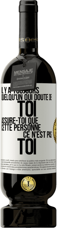 49,95 € Envoi gratuit | Vin rouge Édition Premium MBS® Réserve Il y a toujours quelqu'un qui doute de toi. Assure-toi que cette personne ce n'est pas toi Étiquette Blanche. Étiquette personnalisable Réserve 12 Mois Récolte 2016 Tempranillo