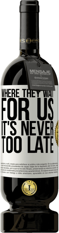 49,95 € 免费送货 | 红酒 高级版 MBS® 预订 他们在哪里等我们，永远不会太晚 白标. 可自定义的标签 预订 12 个月 收成 2016 Tempranillo