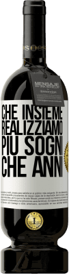 49,95 € Spedizione Gratuita | Vino rosso Edizione Premium MBS® Riserva Che insieme realizziamo più sogni che anni Etichetta Bianca. Etichetta personalizzabile Riserva 12 Mesi Raccogliere 2015 Tempranillo