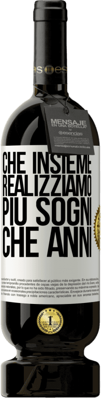 49,95 € Spedizione Gratuita | Vino rosso Edizione Premium MBS® Riserva Che insieme realizziamo più sogni che anni Etichetta Bianca. Etichetta personalizzabile Riserva 12 Mesi Raccogliere 2015 Tempranillo