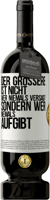 49,95 € Kostenloser Versand | Rotwein Premium Ausgabe MBS® Reserve Der Größere ist nicht, wer niemals versagt, sondern wer niemals aufgibt Weißes Etikett. Anpassbares Etikett Reserve 12 Monate Ernte 2015 Tempranillo