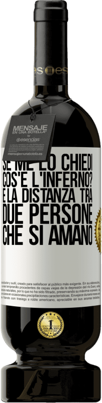 49,95 € Spedizione Gratuita | Vino rosso Edizione Premium MBS® Riserva Se me lo chiedi, cos'è l'inferno? È la distanza tra due persone che si amano Etichetta Bianca. Etichetta personalizzabile Riserva 12 Mesi Raccogliere 2015 Tempranillo