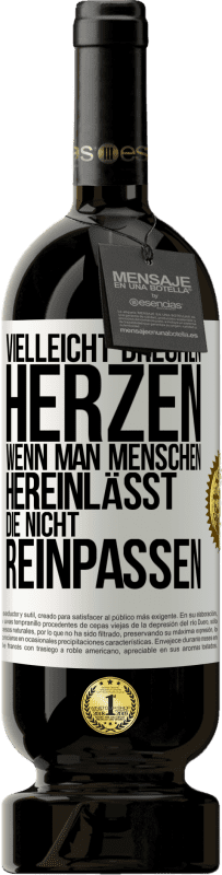 49,95 € Kostenloser Versand | Rotwein Premium Ausgabe MBS® Reserve Vielleicht brechen Herzen, wenn man Menschen hereinlässt, die nicht reinpassen Weißes Etikett. Anpassbares Etikett Reserve 12 Monate Ernte 2015 Tempranillo