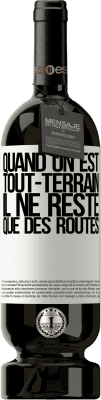 49,95 € Envoi gratuit | Vin rouge Édition Premium MBS® Réserve Quand on est tout-terrain, il ne reste que des routes Étiquette Blanche. Étiquette personnalisable Réserve 12 Mois Récolte 2014 Tempranillo