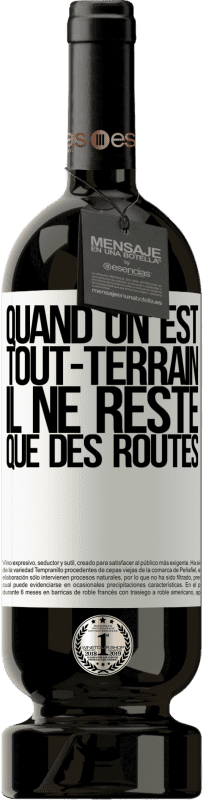 49,95 € Envoi gratuit | Vin rouge Édition Premium MBS® Réserve Quand on est tout-terrain, il ne reste que des routes Étiquette Blanche. Étiquette personnalisable Réserve 12 Mois Récolte 2015 Tempranillo