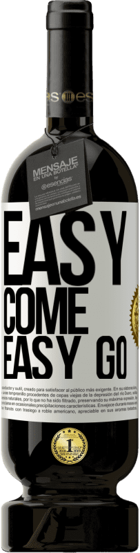 49,95 € Бесплатная доставка | Красное вино Premium Edition MBS® Бронировать Easy come, easy go Белая этикетка. Настраиваемая этикетка Бронировать 12 Месяцы Урожай 2015 Tempranillo