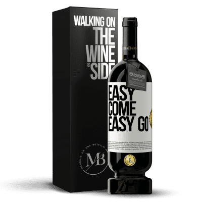 «Easy come, easy go» Edición Premium MBS® Reserva