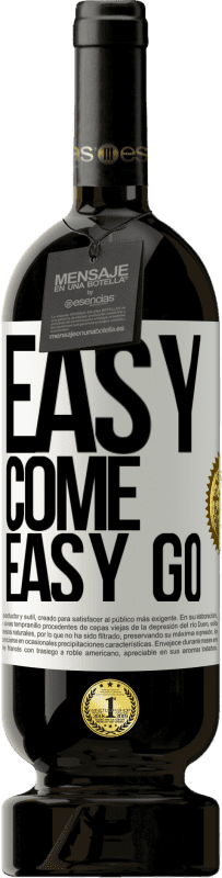 49,95 € Envio grátis | Vinho tinto Edição Premium MBS® Reserva Easy come, easy go Etiqueta Branca. Etiqueta personalizável Reserva 12 Meses Colheita 2016 Tempranillo