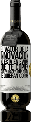49,95 € Envío gratis | Vino Tinto Edición Premium MBS® Reserva El valor de la innovación no está en evitar que te copien, sino en hacer que todos te quieran copiar Etiqueta Blanca. Etiqueta personalizable Reserva 12 Meses Cosecha 2016 Tempranillo