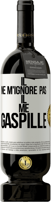 49,95 € Envoi gratuit | Vin rouge Édition Premium MBS® Réserve Il ne m'ignore pas il me gaspille Étiquette Blanche. Étiquette personnalisable Réserve 12 Mois Récolte 2015 Tempranillo