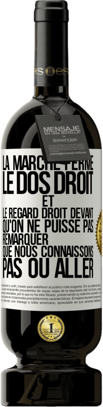 49,95 € Envoi gratuit | Vin rouge Édition Premium MBS® Réserve La marche ferme, le dos droit et le regard droit devant. Qu'on ne puisse pas remarquer que nous connaissons pas où aller Étiquette Blanche. Étiquette personnalisable Réserve 12 Mois Récolte 2015 Tempranillo