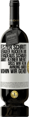 49,95 € Kostenloser Versand | Rotwein Premium Ausgabe MBS® Reserve Fester Schritt, gerader Rücken und geradeaus schauen. Damit keiner merkt, dass wir keine Ahnung haben, wohin wir gehen Weißes Etikett. Anpassbares Etikett Reserve 12 Monate Ernte 2014 Tempranillo