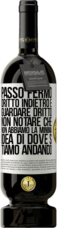 49,95 € Spedizione Gratuita | Vino rosso Edizione Premium MBS® Riserva Passo fermo, dritto indietro e guardare dritto. Non notare che non abbiamo la minima idea di dove stiamo andando Etichetta Bianca. Etichetta personalizzabile Riserva 12 Mesi Raccogliere 2015 Tempranillo