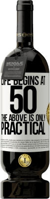 49,95 € 送料無料 | 赤ワイン プレミアム版 MBS® 予約する 人生は50から始まり、上記は実用的です ホワイトラベル. カスタマイズ可能なラベル 予約する 12 月 収穫 2015 Tempranillo