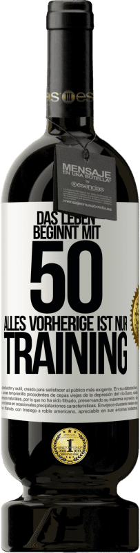 49,95 € Kostenloser Versand | Rotwein Premium Ausgabe MBS® Reserve Das Leben beginnt mit 50, alles Vorherige ist nur Training Weißes Etikett. Anpassbares Etikett Reserve 12 Monate Ernte 2016 Tempranillo