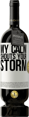 49,95 € Free Shipping | Red Wine Premium Edition MBS® Reserve My calm shouts your storm White Label. Customizable label Reserve 12 Months Harvest 2015 Tempranillo