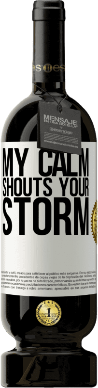 49,95 € Free Shipping | Red Wine Premium Edition MBS® Reserve My calm shouts your storm White Label. Customizable label Reserve 12 Months Harvest 2015 Tempranillo